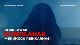 FILM HOROR MA DA - KISAH NYATA KUNTILANAK PENGHUNI SUNGAI VIETNAM