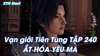 Vạn giới Tiên Tung TẬP 240ẮT HÓA YÊU MA