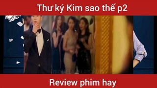 Review phim Thư ký Kim sao thế phần 2    #videohaynhat