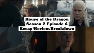 House of the Dragon Season 2 Episode 6 recap/review/breakdown