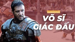 Võ sĩ giác đấu liều nhất La Mã nhưng tôi là nhân vật hư cấu|Recap Xàm: Gladiator