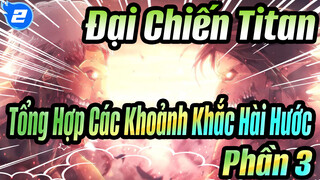 Tổng Hợp Các Khoảnh Khắc Hài Hước 
Phần 3 | Đại Chiến Titan_2