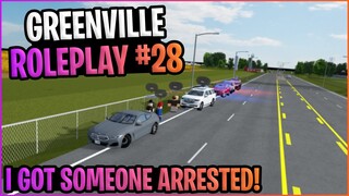 I GOT SOMEONE ARRESTED!! || Greenville Roleplay #28 || Greenville ROBLOX