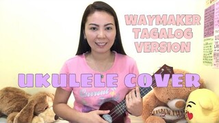 WAYMAKER | TAGALOG VERSION | UKULELE COVER