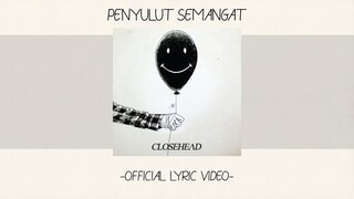 Closehead - Penyulut Semangat [Official Lyric Video][Alb. Self Titled]