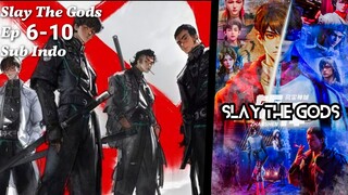 Slay The Gods Episode 6-10 Sub Indo