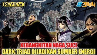 [REVIEW] INVASI DIMULAI❗BANGKITNYA NAGA SUCI❗DARK TRIAD DIJADIKAN SUMBER ENERGI❗BLACK CLOVER 344