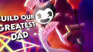 Build Our Machine x Hell's Greatest Dad MASHUP (Hazbin Hotel/Bendy And The Ink M