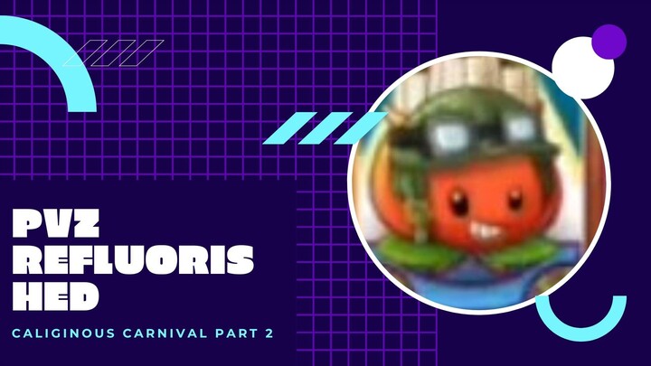 Pvz reflourished_Caliginous Carnival Part 2