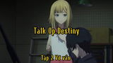 Talk Op.Destiny_Tập 2 Vớ vẩn