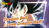 [Dragon Ball/AMV/Epic/Mashup/1080p] I Love Dragon Ball! - Dan Dan Kokoro Hikareteku