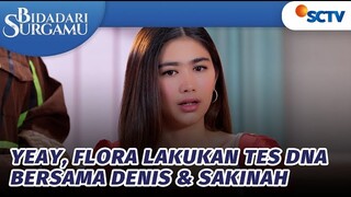 YEAY, Flora Lakukan Tes DNA Bersama Denis & Sakinah | Bidadari Surgamu - Episode 308