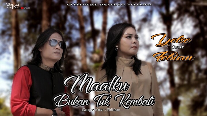 Yelse Feat Febian - Maafku Bukan Tuk Kembali ( Official Music Video )