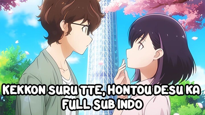 Kekkon suru tte, Hontou desu ka FULL Sub Indo
