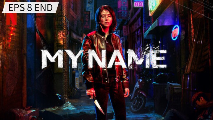 MY NAME SEASON 1 EPISODE 8 END - SUB (INDONESIA)