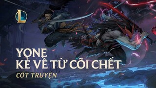 Cốt truyện về Yone - Kẻ Về Từ Cõi Chết | Liên Minh Huyền Thoại