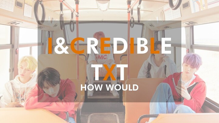 How would TXT sing "I&credible" from I-LAND || Line Distribution