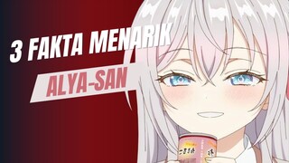 Ini dia Fakta Menarik Alya-san!!! Kamu tahu apa saja??