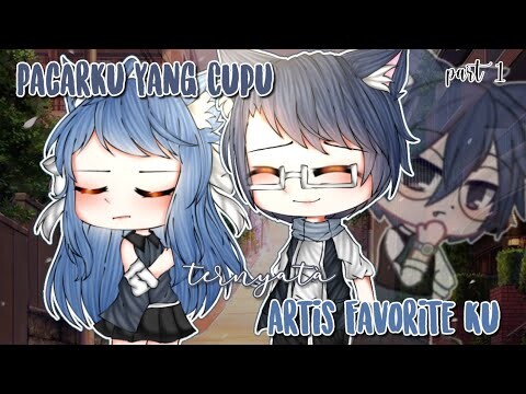 Pacarku Yang Cupu Ternyata Artis Favoritku || Part 1 || Gcmm Indonesia