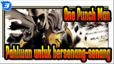 One Punch Man
Pahlwan untuk bersenang-senang_3