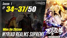 【Wan Jie Zhizhun】 S1 EP 34~37 - Myriad Realms Supreme | Donghua Sub Indo - 1080P