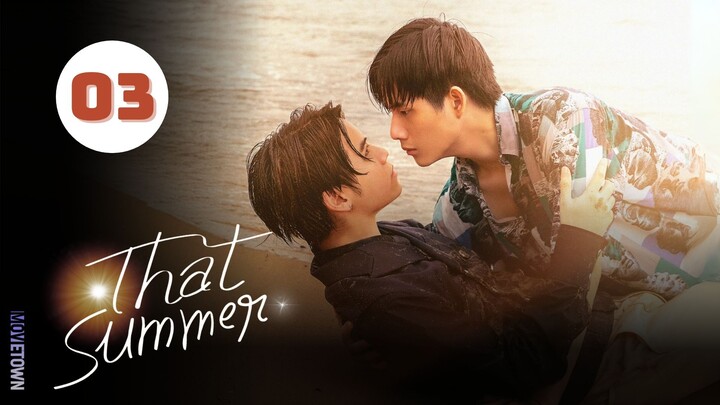 Tập 3| Tôi Gặp Hoàng Tử Trên Bãi Biển - That Summer (Winny Thanawin, Satang Kittiphop,...).