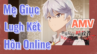 AMV | Mẹ Giục Lugh Kết Hôn Online