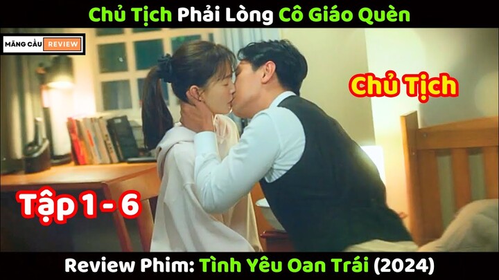 Chủ Tịch Phải Lòng Cô Giáo | Review Phim Tình Yêu Oan Trái 2024