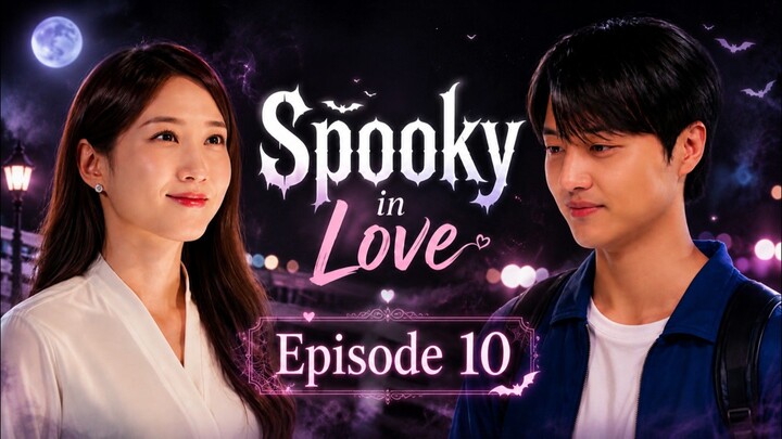 Spooky in Love - Episode 10 || Review K-Drama