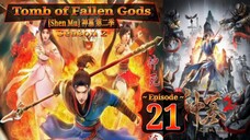 Eps 21 Tomb of Fallen Gods [Shen Mu] 神墓 第二季 Season 2 Eps 05