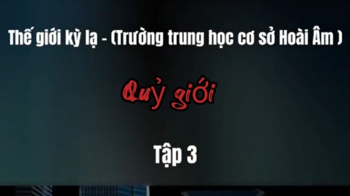 Quỷ giới || tập 3--  Trường trung học hoài âm [//] Thiên môn sub