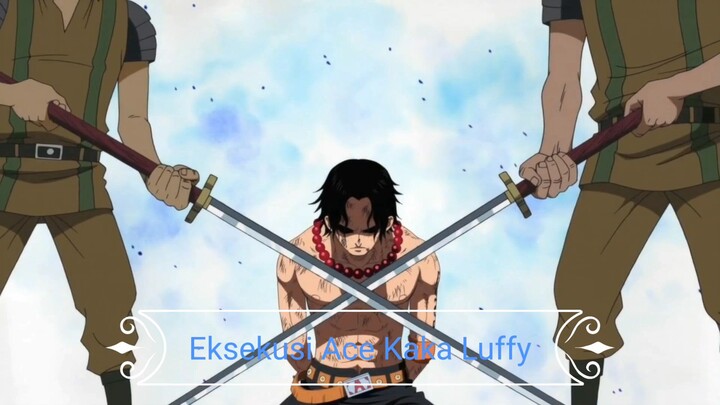 Eksekusi Ace Saudara Luffy