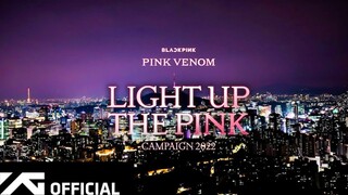 BLACKPINK[Light Up The Pink] Campaign 2022 汇编