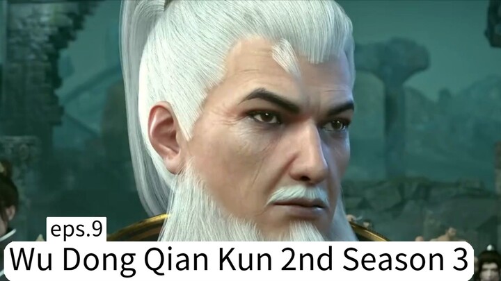 Wu Dong Qian Kun 2nd Season 3. eps.9