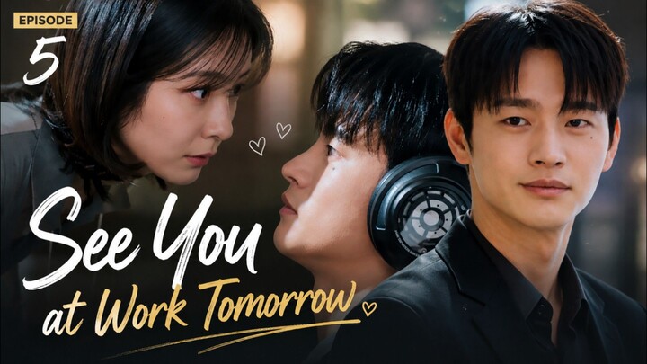 See You at Work Tomorrow Episode 5 Sub Indo