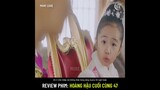 Review phim: Hoàng Hậu Cuối Cùng 47 (The Last Empress) Woo Bin liều mình để cứu hoàng để và Sunny...