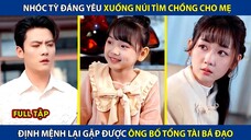 Nhóc Tỳ Siêu Cute Xuống Núi Tìm Chồng Cho Mẹ, Ai Ngờ Bắt Được Ông Bố Tổng Tài Bá Đạo!