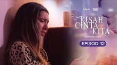 Kisah Cinta Kita Episod 12
