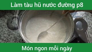 Làm tàu hũ nước đường p8