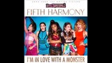 Im in love with a monster by fifth harmony