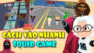 PLAY TOGETHER | CÁCH VÀO NHANH SQUID GAME TRÒ CHƠI CON MỰC