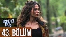 Erkenci Kuş VOSTFR - Épisode 43