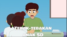 TEBAK-TEBAKAN ANAK SD - ANAK SEKOLAH