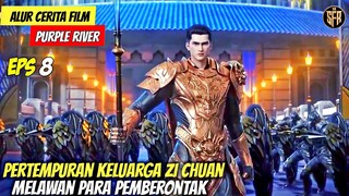 ZI CHUAN MENGERAHKAN RIBUAN PASUKAN UNTUK MELAWAN PARA PEMBERONTAK - Alur Cerita PURPLE RIVER EP 8