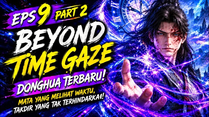 BEYOND TIME GAZE EP 9 PART 2