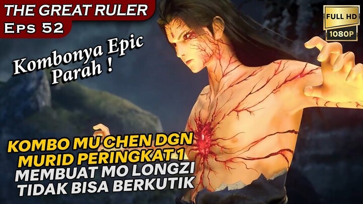 GILEEE EPIC PARAH, KOMBO MU CHEN SAMA MURID PERINGKAT PERTAMA !! - Alur THE GREAT RULER EPS 52