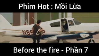 PhimHot: Mồi Lừa Before the fire #7