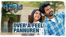 Overa Feel Pannuren Video Song Tamil 4K - Hero - Sivakarthikeyan, Kalyani Priyadarshan, Yuvan Shanka