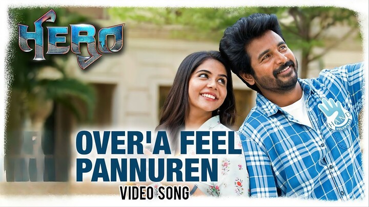 Overa Feel Pannuren Video Song Tamil 4K - Hero - Sivakarthikeyan, Kalyani Priyadarshan, Yuvan Shanka