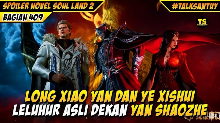 YE XISHUI DAN LONG XIAOYAO TERNYATA LELUHUR DEKAN YAN SHAOZHE - SOUL LAND 2 DONG